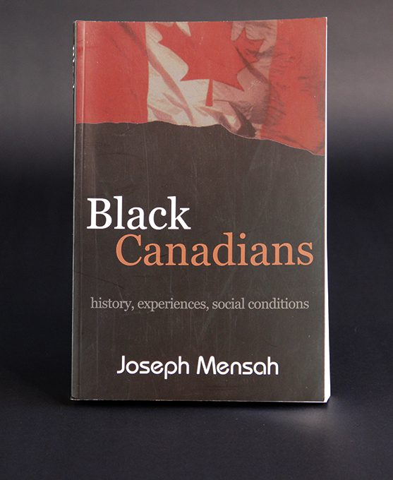 The book Black Canadians history, experiences, social conditions by Joseph Mensah.
